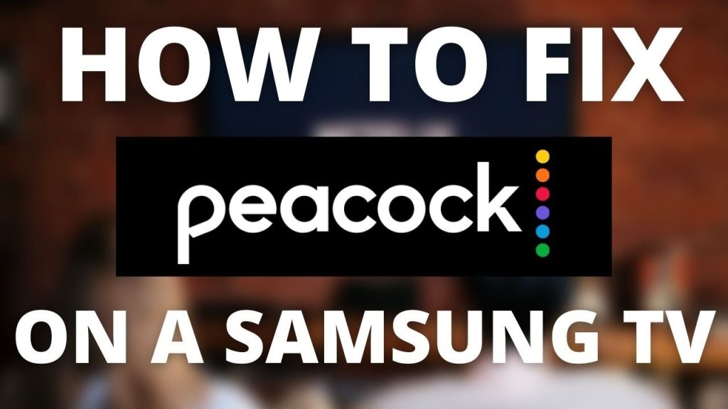 Picture of: Peacock Doesn’t Work on Samsung TV (SOLVED)