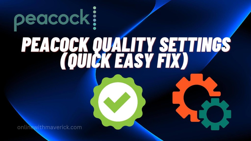 Picture of: Peacock quality settings (Quick easy fix) – Online With Maverick