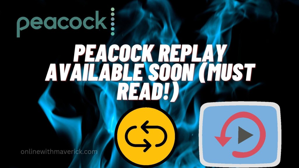 Picture of: Peacock replay available soon (Must Read!) – Online With Maverick