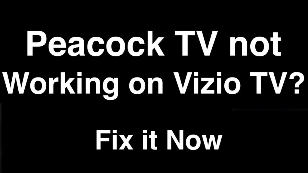 Picture of: Peacock TV not working on Vizio TV – Fix it Now