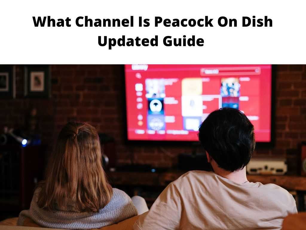 Picture of: What Channel Is Peacock On Dish – Updated Guide